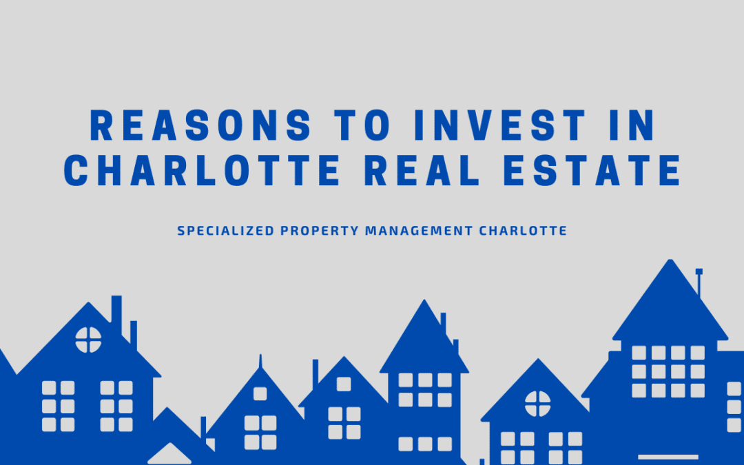 Reasons to Invest in Charlotte Real Estate