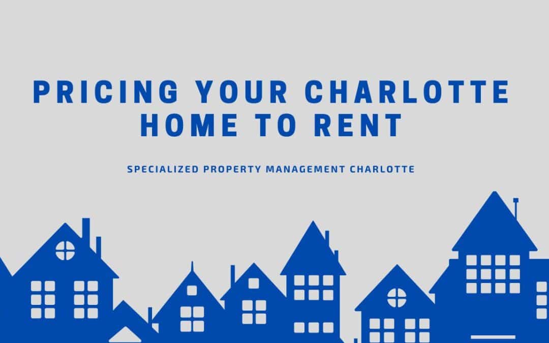 Pricing Your Charlotte Home to Rent