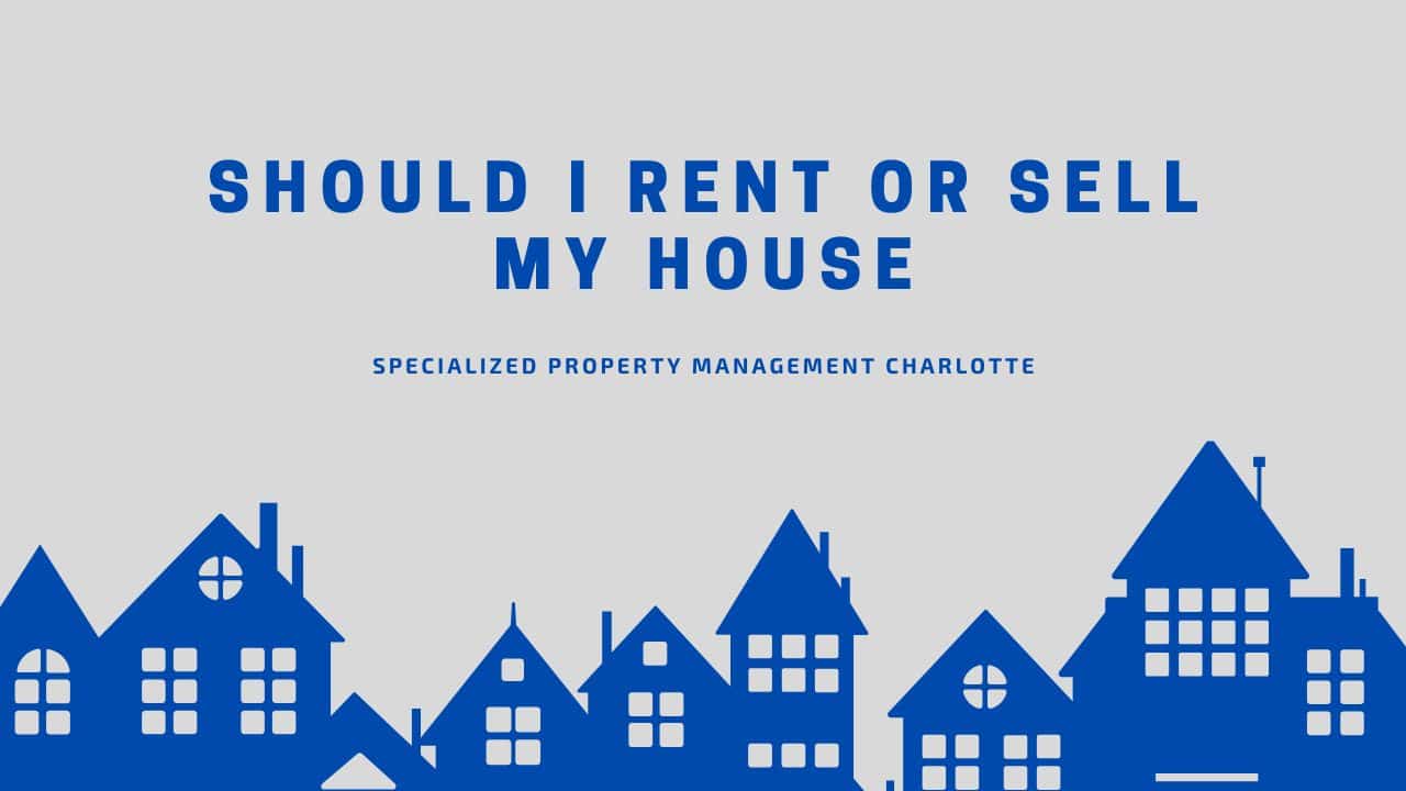 Should I Rent or Sell My House