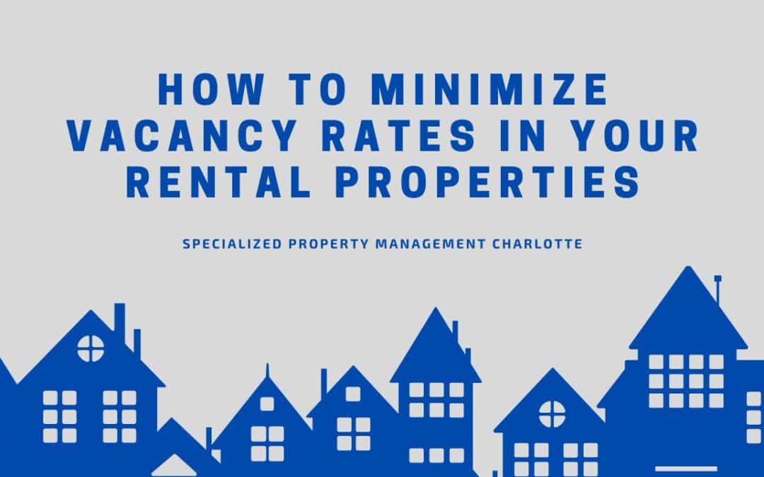 How to Minimize Vacancy Rates in Your Rental Properties
