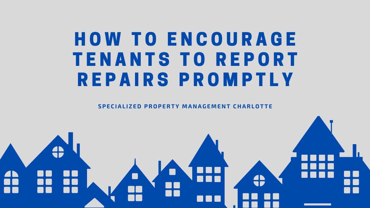 How to Encourage Tenants to Report Repairs Promptly