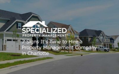 7 Signs It’s Time to Hire a Property Management Company in Charlotte